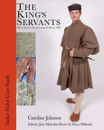 The King's Servants: Men's Dress at the Accession of Henry VIII - Johnson, C., and Malcolm-Davies, Jane (Editor), and Mikhaila, Ninya (Editor)