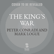 The King's War: The Friendship of George VI and Lionel Logue During World War II