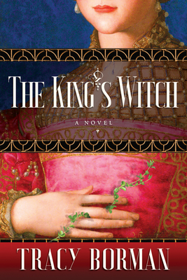 The King's Witch: Frances Gorges Historical Trilogy, Book I - Borman, Tracy