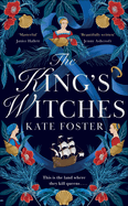 The King's Witches: A Bewitching Historical Novel from the Women's Prize Longlisted Author of The Maiden