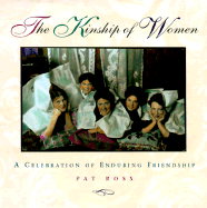 The Kinship of Women: A Celebration of Enduring Friendship