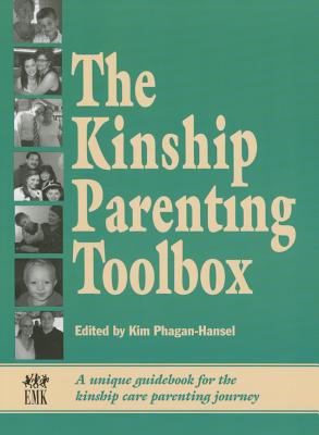 The Kinship Parenting Toolbox: A Unique Guidebook for the Kinship Care Parenting Journey - Phagan-Hansel, Kim (Editor)