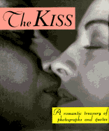 The Kiss: A Romantic Treasury of Photographs and Quotes