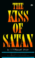 The Kiss of Satan - Whyte, H A Maxwell