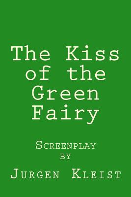 The Kiss of the Green Fairy - Kleist, Jurgen