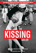 The Kissing Sailor: The Mystery Behind the Photo That Ended World War II