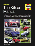 The Kitcar Manual: The Complete Guide to Choosing, Buying and Building British and Amercan Kit Cars