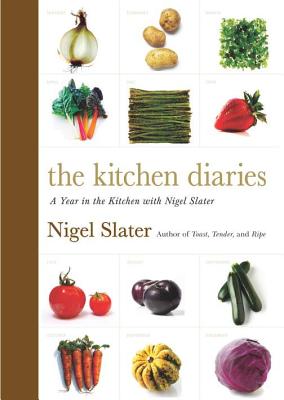 The Kitchen Diaries: A Year in the Kitchen with Nigel Slater - Slater, Nigel