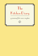 The Kitchen Diary: A Journal for New Recipes