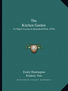 The Kitchen Garden: Or Object Lessons In Household Work (1878)