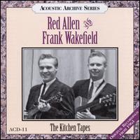 The Kitchen Tapes - Red Allen & Frank Wakefield