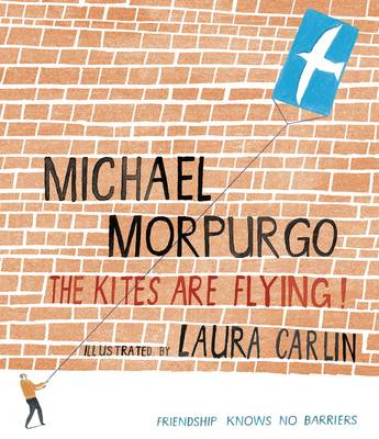 The Kites Are Flying! - Morpurgo, Michael, Sir, and Bowen, Jeremy (Contributions by)