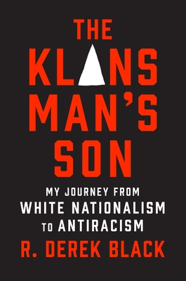 The Klansman's Son: My Journey from White Nationalism to Antiracism: A Memoir - Black, R Derek