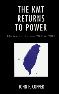 The KMT Returns to Power: Elections in Taiwan, 2008-2012