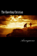 The Kneeling Christian - Anonymous