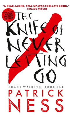 The Knife of Never Letting Go (with Bonus Short Story): Chaos Walking: Book One - Ness, Patrick