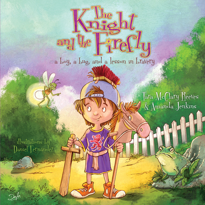 The Knight and the Firefly: A Boy, a Bug, and a Lesson in Bravery - Jenkins, Amanda, and Reeves, Tara McClary