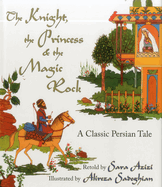 The Knight, the Princess, and the Magic Rock: A Classic Persian Tale