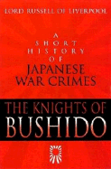 The Knights of Bushido-Hardbound: A Short History of Japanese War Crimes