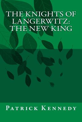 The Knights of Langerwitz: The New King - Kennedy, Patrick M