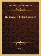 The Knights of Pythias Shown Up