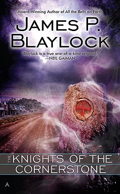 The Knights of the Cornerstone - Blaylock, James P