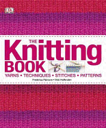 The Knitting Book: Yarns, Techniques, Stitches, Patterns