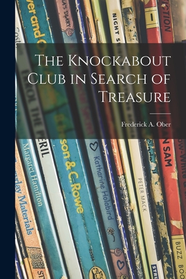 The Knockabout Club in Search of Treasure - Ober, Frederick a (Frederick Albion) (Creator)