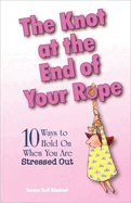 The Knot at the End of Your Rope