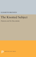 The Knotted Subject: Hysteria and Its Discontents