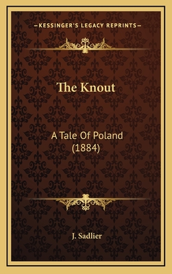 The Knout: A Tale of Poland (1884) - Sadlier, J, Mrs.