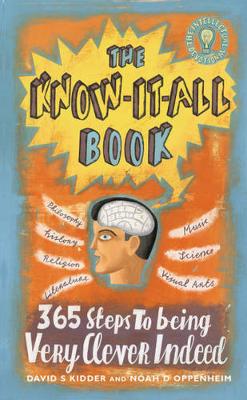 The Know It All Book: 365 Steps to Being Very Clever Indeed - Kidder, David, and Oppenheim, D.