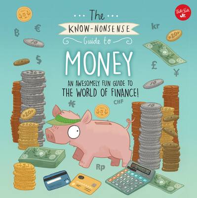 The Know-Nonsense Guide to Money: An Awesomely Fun Guide to the World of Finance! - Fiedler, Heidi