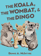 The Koala, the Wombat and the Dingo