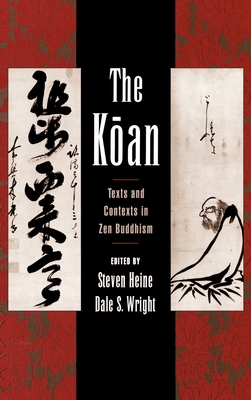 The Koan: Texts and Contexts in Zen Buddhism - Heine, Steven (Editor), and Wright, Dale S (Editor)