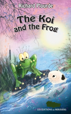 The Koi and the Frog - Boulanger, Fabrice (Illustrator), and Plourde, Richard