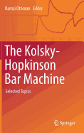 The Kolsky-Hopkinson Bar Machine: Selected Topics