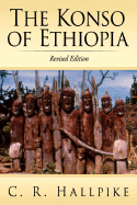 The Konso of Ethiopia: A Study of the Values of an East Cushitic People - Hallpike, C R