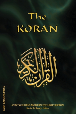 The Koran: Saint Gaudens Modern English Version - Ready, Kevin E (Editor)