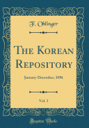 The Korean Repository, Vol. 3: January-December, 1896 (Classic Reprint)