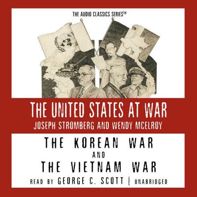 The Korean War and the Vietnam War Lib/E - McElroy, Wendy, and Stromberg, Joseph, and Scott, George C (Read by)