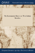 The Koromantyn Slaves: or, West-Indian Sketches