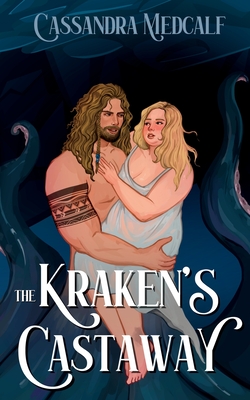 The Kraken's Castaway: A Dark Monster Romance - Medcalf, Cassandra