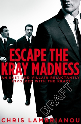 The Kray Madness: The shocking truth about Reg and Ron from the East End gangster they almost destroyed - Lambrianou, Chris, and Mcgibbon, Robin