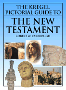 The Kregel Pictorial Guide to the New Testament - Yarbrough, Robert W