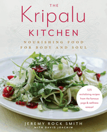 The Kripalu Kitchen: Nourishing Food for Body and Soul: A Cookbook
