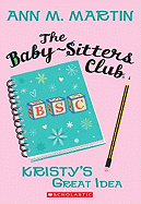 The Kristy's Great Idea (the Baby-Sitters Club #1), 1