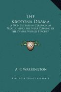 The Krotona Drama: A Non Sectarian Ceremonial Proclaiming the Near Coming of the Divine World Teacher