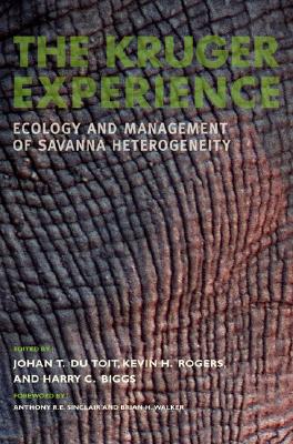 The Kruger Experience: Ecology and Management of Savanna Heterogeneity - Du Toit, Johan T (Editor), and Rogers, Kevin H (Editor), and Biggs, Harry C (Editor)