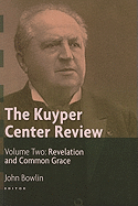 The Kuyper Center Review: Revelation and Common Grace